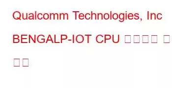 Qualcomm Technologies, Inc BENGALP-IOT CPU 벤치마크 및 기능