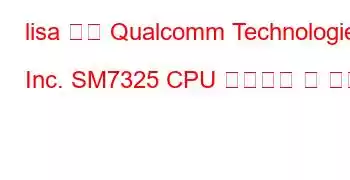 lisa 기반 Qualcomm Technologies, Inc. SM7325 CPU 벤치마크 및 기능