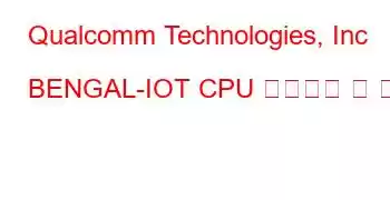 Qualcomm Technologies, Inc BENGAL-IOT CPU 벤치마크 및 기능