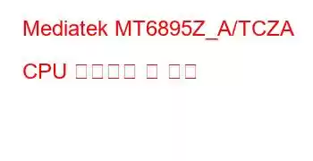 Mediatek MT6895Z_A/TCZA CPU 벤치마크 및 기능